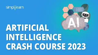 Artificial Intelligence Crash Course 2023 | AI Crash Course In 5 Hours|AI For Beginners |Simplilearn