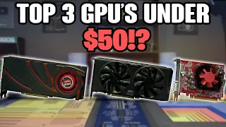 Top 3 BEST Graphics Cards UNDER $50