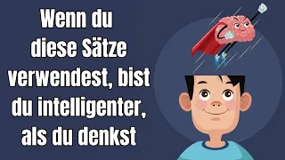 Wenn du diese 10 Sätze verwendest, bist du wahrscheinlich intelligenter, als du denkst!