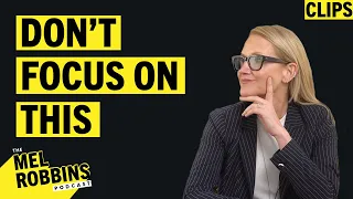 If You Are Hyper Focused On THIS, You Are Making Yourself MISERABLE | Mel Robbins Podcast Clips