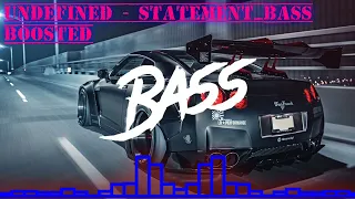 Undefined - Statement_ Bass Boosted