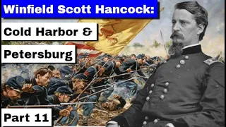 Winfield Scott Hancock: Cold Harbor to Petersburg | Part 11
