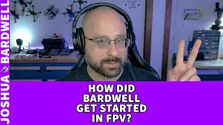 How Did Joshua Bardwell Get Into FPV And Become An Influencer
