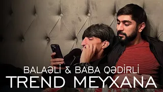 Balaeli & Baba Qedirli - Trend Meyxana (Remix Nicat Eliyev)
