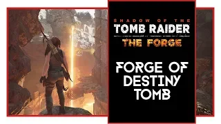 Shadow of the Tomb Raider Forge of Destiny Challenge Tomb Walkthrough [SOTTR The Forge DLC]