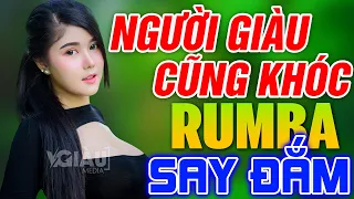 NGƯỜI GIÀU CŨNG KHÓC, NHẬT KÝ ĐỜI TÔI RUMBA - LK Nhạc Trữ Tình Bolero Rumba Gái Xinh 2k Nhẹ Nhàng