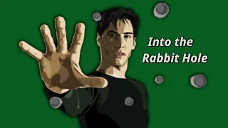 Into the Rabbit Hole (The Matrix)