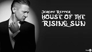 Jeremy Renner - House Of The Rising Sun 🎶 (Lyric)