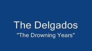 The Delgados-"The Drowning Years"