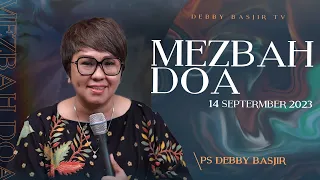 MEZBAH DOA - KAMIS 14 SEPTEMBER 2023  -  PK.20.00 WIB - PDT. DEBBY BASJIR #mezbahdoadb