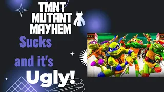 TMNT Mutant Mayhem Sucks and it's Ugly!