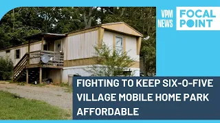 Fighting to keep Six-O-Five Village mobile home park affordable