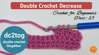 How to Double Crochet Decrease / Double Crochet 2Together (dc2tog) | BEGINNERS Series - Lesson 13