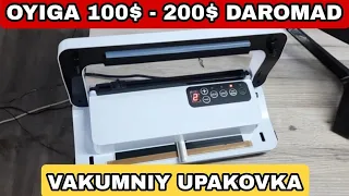 OYIGA 100$ - 200$ DAROMAD | VAKUMNIY UPAKOVKA APARAT +998882080577