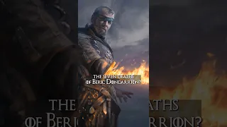 The 7 Deaths of Beric Dondarrion Explained ASOIAF Lore