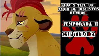 Kion x tifu un amor de distintos mundos temporada 2 - capítulo 19