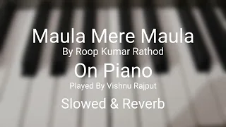 Maula Mere Maula Song On Piano.#trendingsong #viralvideo #trending