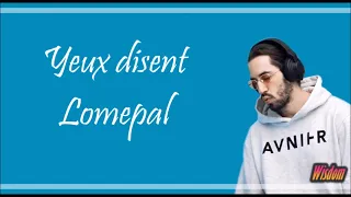 Lomepal - Yeux disent (Lyrics/Paroles)