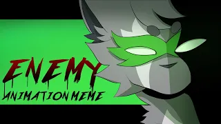 ENEMY | ANIMATION MEME