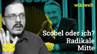 Scobel oder ich? Radikale Mitte - meine WikiWelt #250