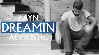 ZAYN - Dreamin (Acoustic Version)