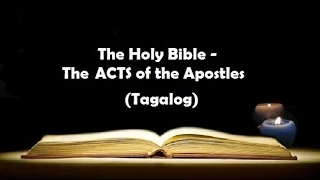 (05) The Holy Bible: ACTS Chapter 1 to 28 (Tagalog Audio)