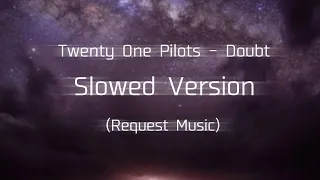 Twenty One Pilots - Doubt  |-Slowed Version?-|  (Request Music)