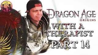 Dragon Age: Origins with a Therapist - Part 14 | Dr. Mick