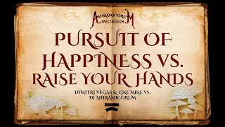 Pursuit Of Happiness vs Raise Your Hands (Dimitri Vegas & Like Mike vs DJ Ahiramicorum Mashup)