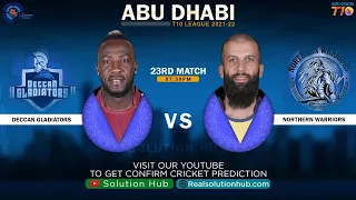 Abu Dhabi T10 League 2021 23rd Match Prediction Northern Warriors vs  Deccan Gladiators | Dream 11