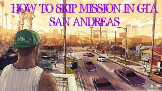 How to skip mission in GTA San Andreas | Best way to skip mission