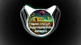 Bassboy - La La La (ft. Clarity) (Stachula Private Bootleg 2020)