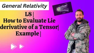 L8 | How to Evaluate Lie derivative of a Tensor | Example | General Relativity