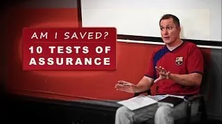 Am I Saved? 10 Tests of Assurance - Tim Conway