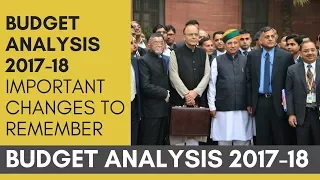 Budget Analysis 2017-18 Important Changes To Remember | For UPSC and All Government Examinations