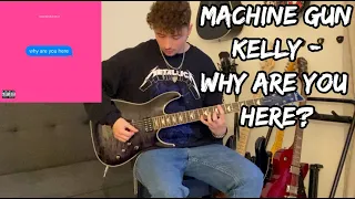 Why Are You Here?- Machine Gun Kelly (Guitar Cover With Tabs In Description)