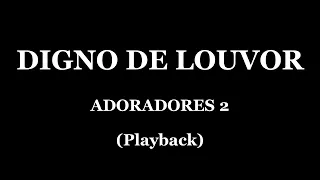 DIGNO DE LOUVOR - ADORADORES 2 (PLAYBACK)