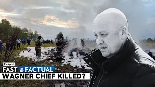 Fast and Factual LIVE:  Wagner Chief Yevgeny Prigozhin Reportedly Killed in Plane Crash