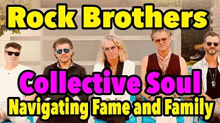 Rock Brothers - Navigating Fame and Family In Collective Soul - Entire Interview