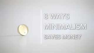 8 Ways Minimalism Saves Money