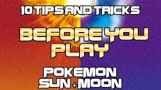 10 Tips & Trick for Pokemon Sun + Moon FOR YOUR PLAY THROUGH!