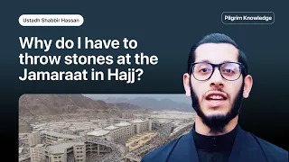 Why do I have to throw stones at the Jamaraat in Hajj?