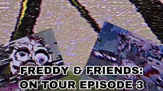 Freddy & Friends: On Tour Episode 3 Reaction!