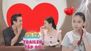 Gia đình là số 1 Phần 2 | trailer tập 99: Tâm Anh sẽ ra sao khi biết người trong mộng đã có bạn gái?