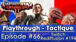 [FR]Divinity: Original Sin 2 - Episode #66 Tactique FR(Twitch - Redif #194)