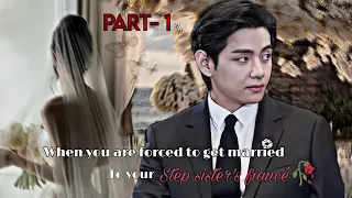 When you are forced to marry your step sister's fiancé 🥀 [Taehyung ff] [Taehyung oneshot]