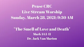 Pease CRC Sunday Worship Livestream 3/28/2021