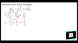 Hasil dari 3 1/4:2 3/4+2 1/2 adalah....