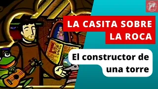 La casita sobre la roca. Capítulo 18: El constructor de una torre