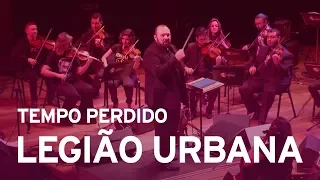 Legião Urbana - "Tempo perdido" em versão orquestral